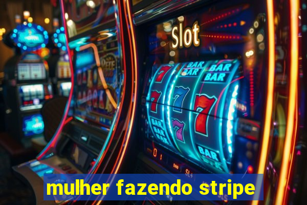 mulher fazendo stripe